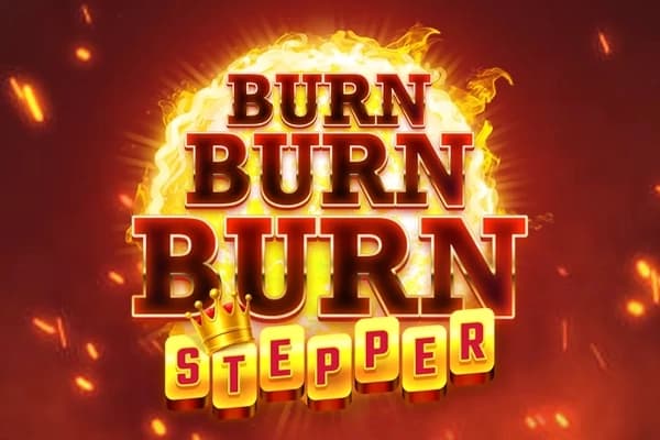 Burn Burn Burn Stepper