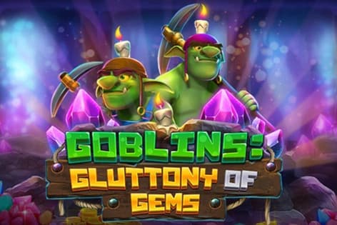 Goblins Gluttony of Gems