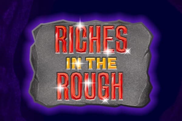 Riches in The Rough