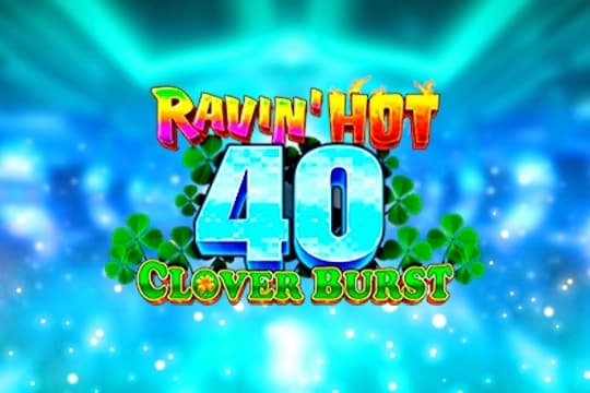 Ravin' Hot 40 - Clover Burst